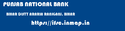 PUNJAB NATIONAL BANK  BIHAR DISTT ARARIA RANIGANJ, BIHAR   ifsc code